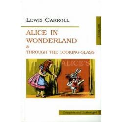 Alice in Wonderland and Through the Looking-Glass