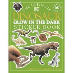 The Ultimate Dinosaur Glow in the Dark. Sticker Book