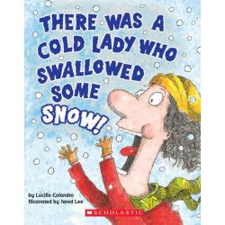 There Was a Cold Lady Who Swallowed Some Snow!