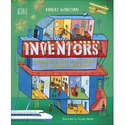 Inventors. Incredible Stories Of The Worlds Most Ingenious Inventions