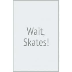 Wait, Skates!