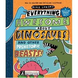 Everything Awesome About Dinosaurs and Other Prehistoric Beasts