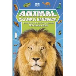 Animal Ultimate Handbook. The Need-to-Know Facts and Stats on More Than 200 Animals