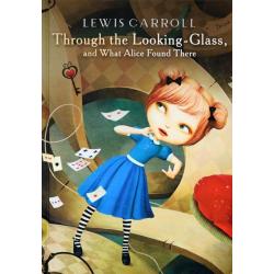 Through the Looking-Glass, What Alice Found There