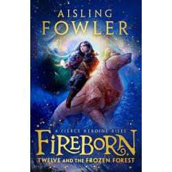 Fireborn. Twelve and the Frozen Forest