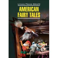 Американские волшебные сказки. Книга для чтения на английском языке / Баум Лаймен Франк