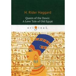 Queen of the Dawn A Love Tale of Old Egypt