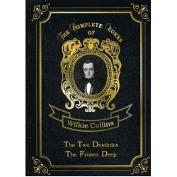 The Two Destinies & The Frozen Deep. Volume 4