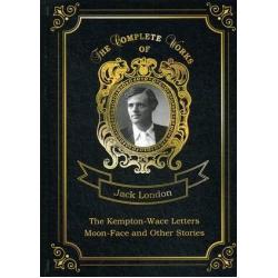 The Kempton-Wace Letters and Moon-Face and Other Stories. Volume 17