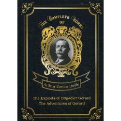 The Exploits of Brigadier Gerard and The Adventures of Gerard. Volume 8