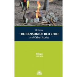 The Ransom of Red Chief and Other Stories