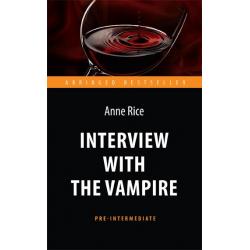 Interview with the Vampire. Адаптированная книга для чтения на английском языке. Pre-Intermediate
