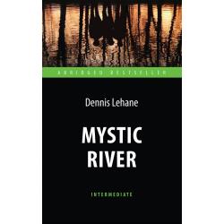 Mystic River. Адаптированная книга для чтения на английском языке. Intermediate